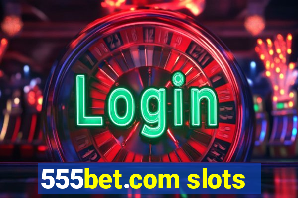 555bet.com slots